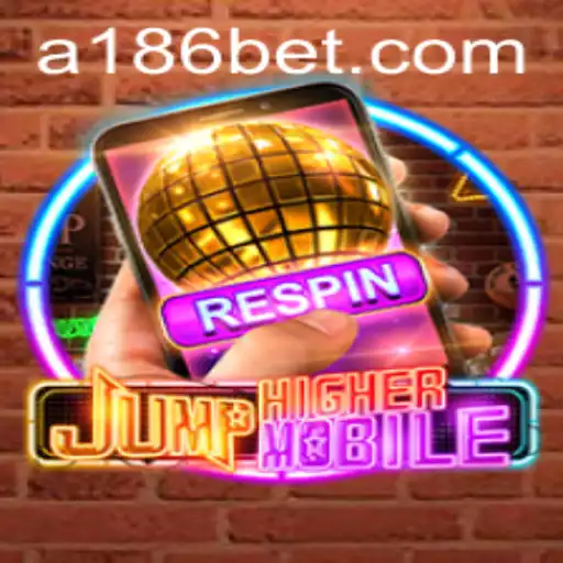 JumpHighermobile: An Engaging Mobile Gaming Adventure with 186bet