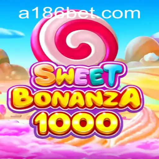 Unveiling the Thrills of SweetBonanza1000 and 186bet